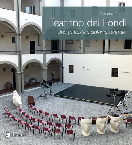 Teatrino dei Fondi. Una fantastica sinfonia teatrale - Massimo Marino - copertina