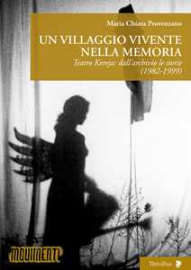 Un villaggio vivente nella memoria. Teatro Koreja: dall'archivio le storie (1982-1999)