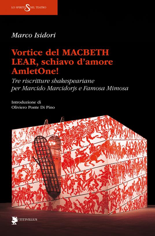 Vortice del Macbeth Lear, schiavo d'amore, AmletOne! Tre riscritture shakespeariane per Marcido Marcidorjs e Famosa Mimosa - Marco Isidori - copertina
