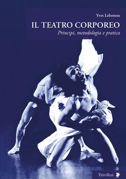 Il teatro corporeo. Principi, metodologia e pratica - Yves Lebreton - copertina