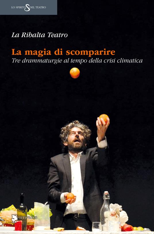 La magia di scomparire. Tre drammaturgie al tempo della crisi climatica - La Ribalta Teatro - copertina