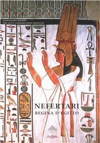 Nefertari. Regina d'Egitto - Anna M. Donadoni Roveri,Alessandro Roccati,Enrica Leospo - copertina
