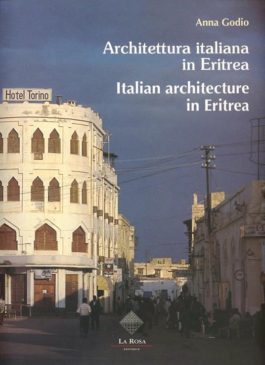Architettura italiana in Eritrea-Italian architecture in Eritrea. Ediz. bilingue - Anna Godio - copertina