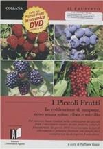 Il frutteto. I piccoli frutti: lampone, ribes, mirtillo, rovo. Piccola guida pratica. Con DVD