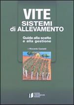 Vite. Sistemi di allevamento. Guida alla scelta e alla gestione