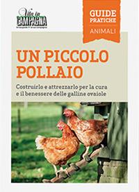 Un piccolo pollaio. Costruirlo e attrezzarlo per la cura e il benessere delle galline ovaiole - Maurizio Arduin - copertina