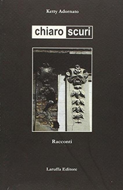 Chiaro scuri - Ketty Adornato - copertina