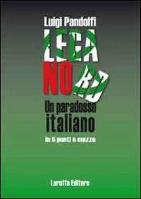 Lega Nord. Un paradosso italiano in 5 punti e mezzo - Luigi Pandolfi - copertina