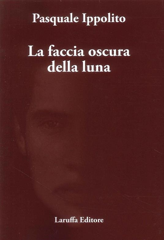 La faccia oscura della luna - Pasquale Ippolito - copertina