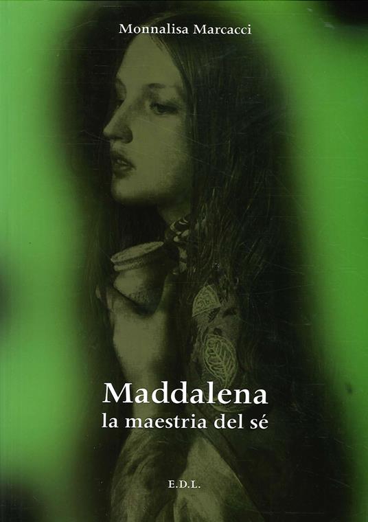 Maddalena. La maestria del sé - Monnalisa Marcacci - copertina