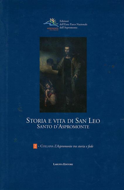 Storia e vita di san Leo. Santo d'Aspromonte - copertina