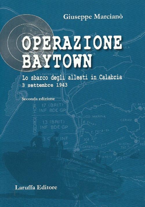 Operazione Baytown. Lo sbarco degli alleati in Calabria. 3 settembre 1943 - Giuseppe Marcianò - copertina