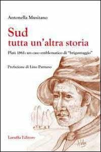 Sud. Tutta un'altra storia. Platì 1861: un caso emblemantico di «brigantaggio» - Antonella Musitano - copertina