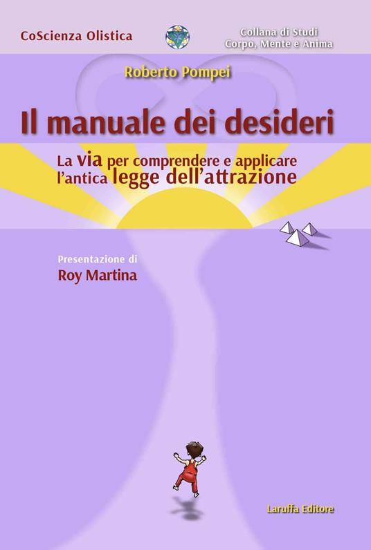 Il manuale dei desideri. La via per comprendere e applicare l'antica legge dell'attrazione - Roberto Pompei - copertina