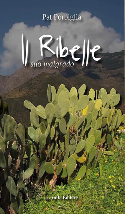 Il ribelle. Suo malgrado - Pat Porpiglia - copertina