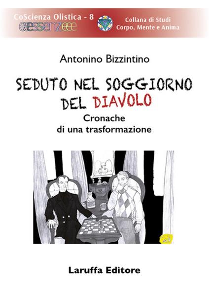 Seduto nel soggiorno del diavolo. Cronache di una trasformazione - Antonino Bizzintino - copertina