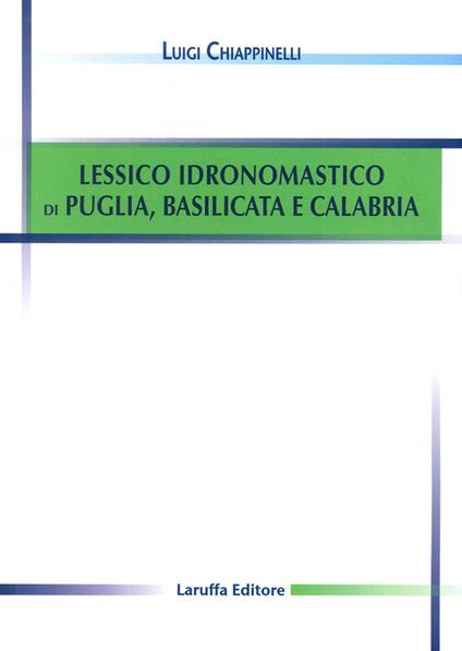 Lessico idronomastico di Puglia, Basilicata e Calabria - Luigi Chiappinelli - copertina