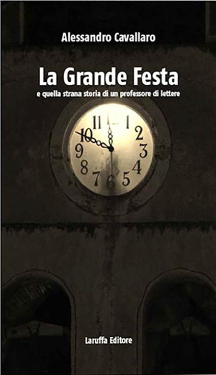 La grande festa e quella strana storia di un professore di lettere - Alessandro Cavallaro - copertina