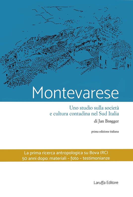 Montevarese. Uno studio sulla società e cultura contadina nel Sud Italia - Jan Brogger - copertina
