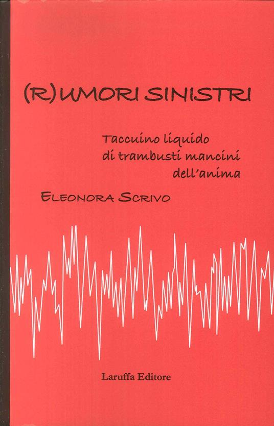 ( R )umori sinistri. Taccuino liquido di trambusti mancini dell'anima - Eleonora Scrivo - copertina