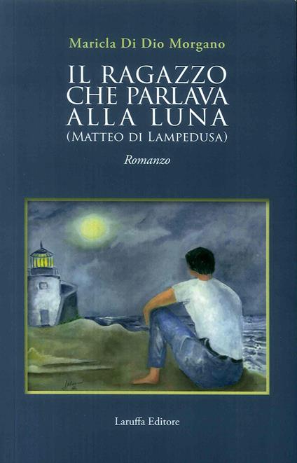 Il ragazzo che parlava alla luna (Matteo di Lampedusa) - copertina