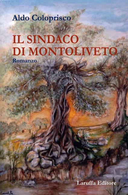 Il sindaco di Montoliveto - Aldo Coloprisco - copertina