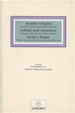 Scuola e lingue-Schule und Sprachen-Scola y lingac. Modelli scolastici plurilingui in Europa