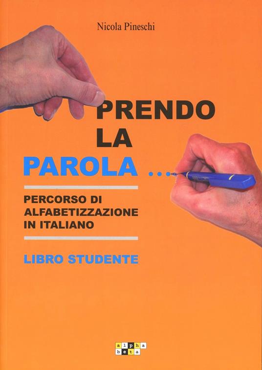 Prendo la parola... Percorso di alfabetizzazione in italiano. Libro studente - Nicola Pineschi - copertina