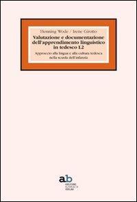 Valutazione e documentazione dell'apprendimento linguistico in tedesco L2 - Henning Wode,Irene Girotto - copertina