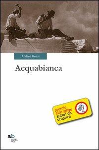 Acquabianca - Andrea Rossi - copertina