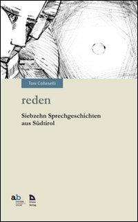 Reden. Siebzehn Sprechgeschichten aus Südtirol - Anton Colleselli - copertina