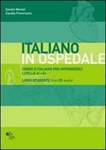 Corso d'italiano per infermiere/i. Livello A1-A2. Libro per lo studente. Con CD-ROM
