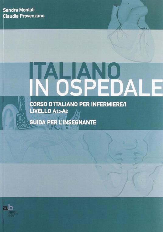 Corso d'italiano per infermiere/i. Livello A1-A2. Guida per l'insegnante - Sandra Montali,Claudia Provenzano - copertina