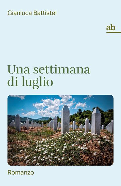 Una settimana di luglio - Gianluca Battistel - copertina