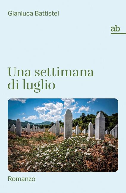 Una settimana di luglio - Gianluca Battistel - ebook