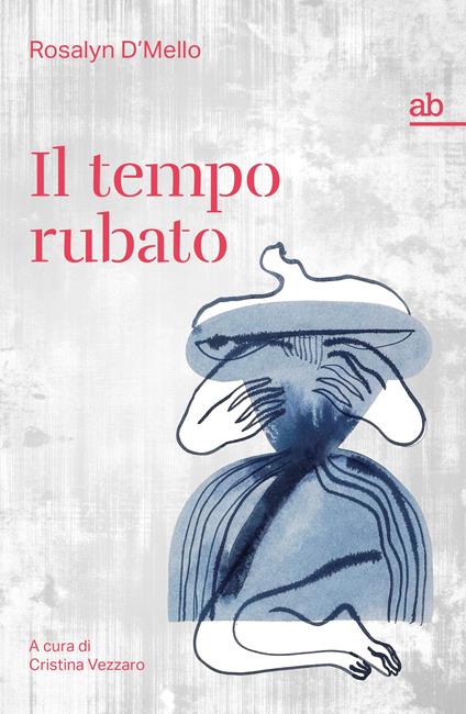 Il tempo rubato - Rosalyn D'Mello,Cristina Vezzaro - ebook