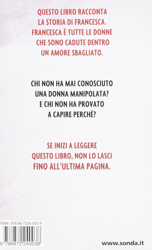 Nella trappola di uno psicopatico. Una storia di manipolazione affettiva - Cinzia Mammoliti - 2