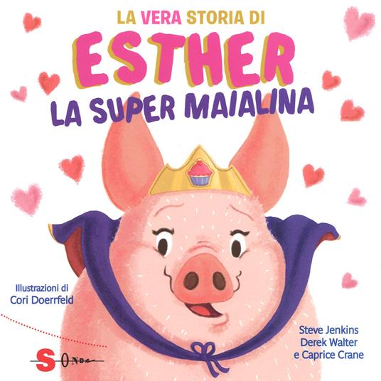 La vera storia di Esther, la super maialina. Ediz. a colori - Steve Jenkins,Derek Walter,Caprice Crane - copertina