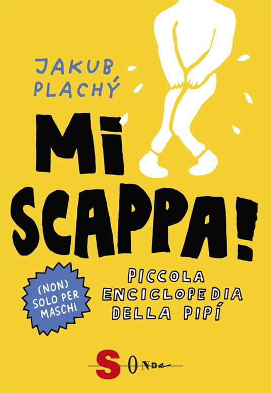 Mi scappa! Piccola enciclopedia della pipì. Ediz. a colori - Jacob Plachy - copertina