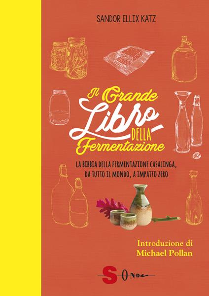 Il grande libro della fermentazione. La bibbia della fermentazione casalinga, da tutto il mondo, a impatto zero - Sandor Ellix Katz - copertina