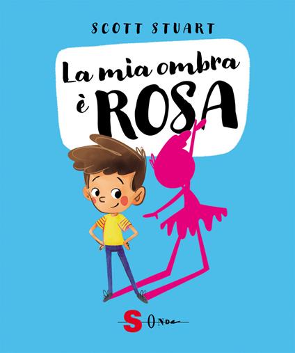 La mia ombra è rosa. Ediz. a colori - Scott Stuart - copertina