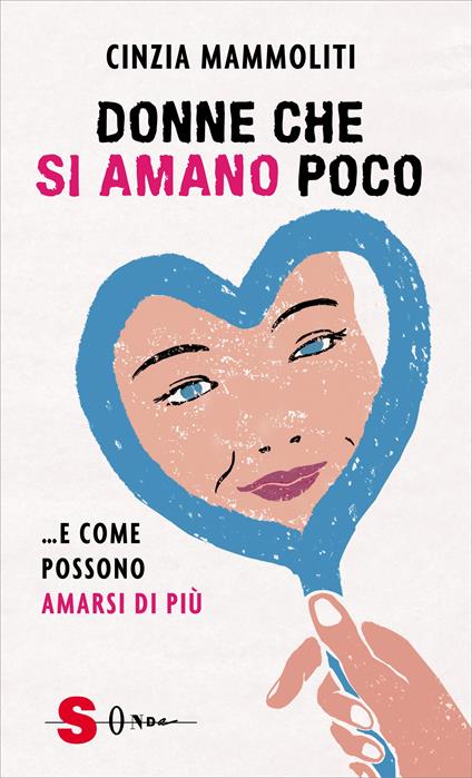Donne che si amano poco... e come possono amarsi di più - Cinzia Mammoliti - copertina