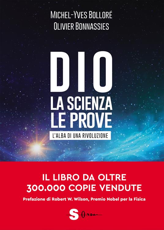 Dio. La scienza, le prove. L'alba di una rivoluzione - Michel-Yves Bolloré,Olivier Bonnassies - copertina