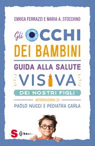 Gli occhi dei bambini. Guida alla salute visiva dei nostri figli