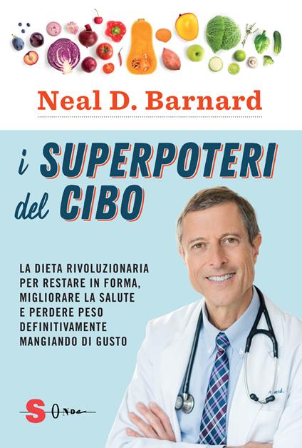 I superpoteri del cibo. La dieta rivoluzionaria per restare in forma, migliorare la salute e perdere peso definitivamente mangiando di gusto - Neal D. Barnard - copertina