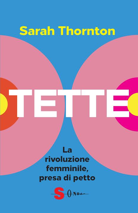 Tette. La rivoluzione femminile, presa di petto - Sarah Thornton - copertina