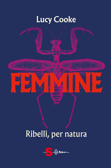 Femmine. Ribelli, per natura - Lucy Cooke - copertina