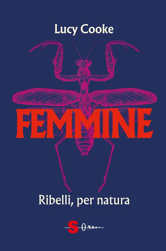 Femmine. Ribelli, per natura - Lucy Cooke - copertina