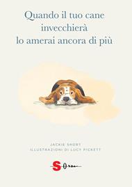 Quando il tuo cane invecchierà lo amerai ancora di più