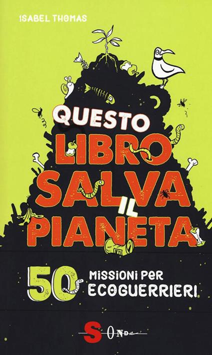 Questo libro salva il pianeta. 50 missioni per ecoguerrieri - Isabel Thomas,Alex Paterson,Daniela Di Lisio - ebook